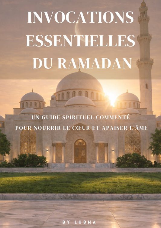 Invocations Essentielles du Ramadan – Guide Spirituel Commenté